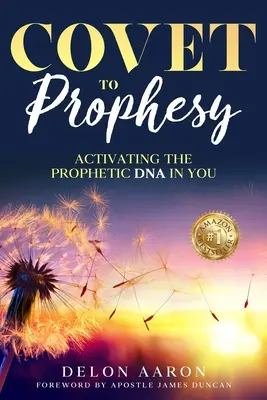 Túžba po proroctve: Aktivujte v sebe prorockú DNA - Covet to Prophesy: Activating the Prophetic DNA in You