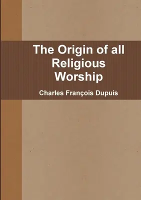 Pôvod všetkého náboženského kultu - The Origin of all Religious Worship