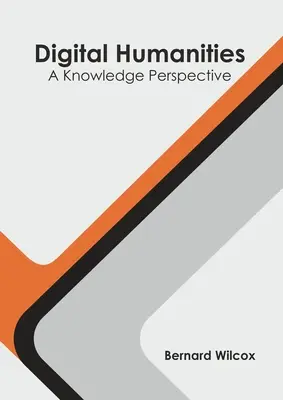 Digitálne humanitné vedy: Vedomostná perspektíva - Digital Humanities: A Knowledge Perspective