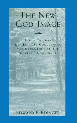 Nový obraz Boha: Štúdia Jungových kľúčových listov týkajúcich sa vývoja západného obrazu Boha - The New God-Image: A Study of Jung's Key Letters Concerning the Evolution of the Western God-Image