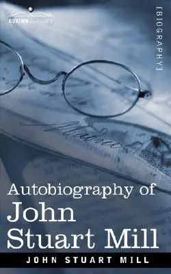 Autobiografia Johna Stuarta Milla - Autobiography of John Stuart Mill