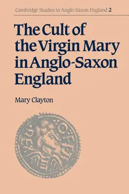 Kult Panny Márie v anglosaskom Anglicku - The Cult of the Virgin Mary in Anglo-Saxon England
