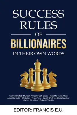 Pravidlá úspechu miliardárov: Ich vlastnými slovami - Success Rules of Billionaires: In Their Own Words