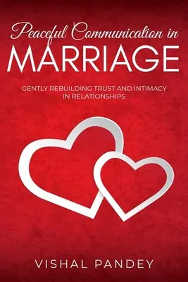 Pokojná komunikácia v manželstve: Jemné obnovenie dôvery a intimity vo vzťahoch - Peaceful Communication in Marriage: Gently Rebuilding Trust and Intimacy in Relationships