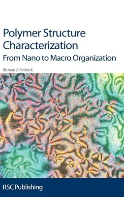Charakterizácia štruktúry polymérov: Od nano po makroorganizáciu - Polymer Structure Characterization: From Nano to Macro Organization