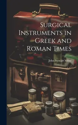 Chirurgické nástroje v gréckej a rímskej dobe - Surgical Instruments in Greek and Roman Times