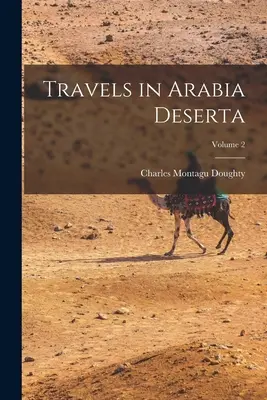 Cesty po Arabskej púšti; 2. zväzok - Travels in Arabia Deserta; Volume 2