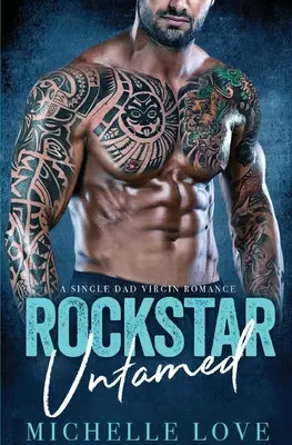Rockstar Untamed: Romantika pre slobodného otca panic - Rockstar Untamed: A Single Dad Virgin Romance