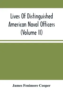 Životy významných amerických námorných dôstojníkov (zväzok Ii) - Lives Of Distinguished American Naval Officers (Volume Ii)