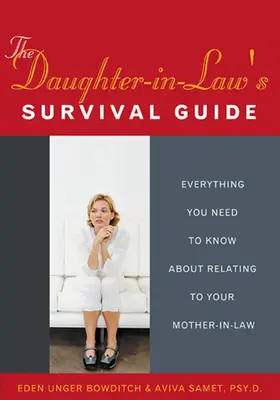 Sprievodca prežitím pre dcéru-snúbenicu: Všetko, čo potrebujete vedieť o vzťahu so svokrou - The Daughter-In-Law's Survival Guide: Everything You Need to Know about Relating to Your Mother-In-Law