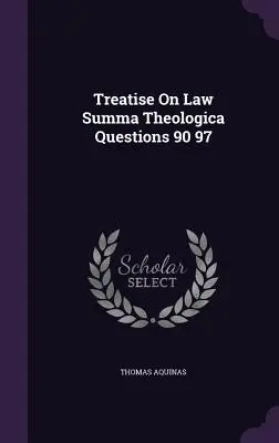 Rozprava o práve Summa Theologica Otázky 90 97 - Treatise On Law Summa Theologica Questions 90 97