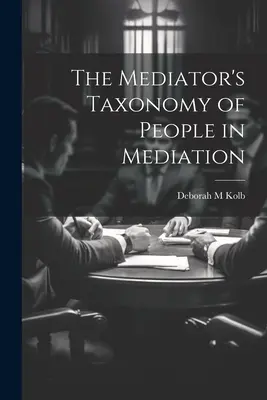 Taxonómia mediátora o ľuďoch v mediácii - The Mediator's Taxonomy of People in Mediation