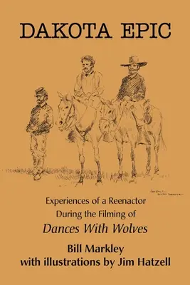 Dakota Epic: Zážitky rekonštruktéra počas natáčania filmu Tanec s vlkmi - Dakota Epic: Experiences of a Reenactor During the Filming of Dances with Wolves