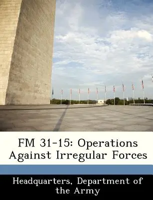 FM 31-15: Operácie proti neregulárnym silám - FM 31-15: Operations Against Irregular Forces