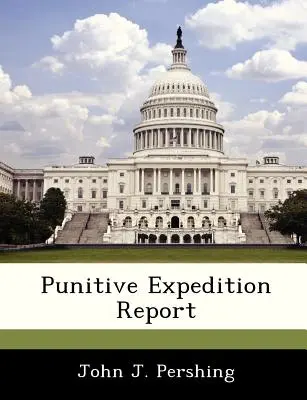 Správa o trestnej expedícii - Punitive Expedition Report