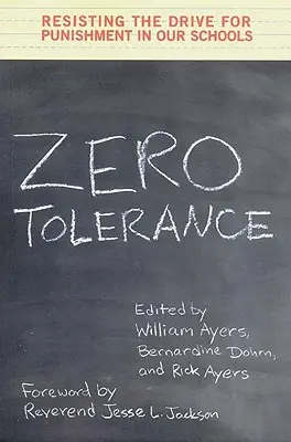 Nulová tolerancia: Odolávanie snahe o trestanie v našich školách - Zero Tolerance: Resisting the Drive for Punishment in Our Schools