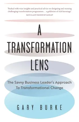 Transformačný objektív: Prístup dôvtipného vedúceho pracovníka k transformačným zmenám - A Transformation Lens: The Savvy Business Leader's Approach to Transformational Change