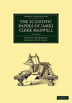 Vedecké práce Jamesa Clerka Maxwella: 2. zväzok - The Scientific Papers of James Clerk Maxwell: Volume 2
