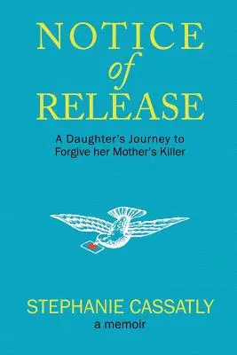 Oznámenie o vydaní: Cesta dcéry za odpustením vrahovi svojej matky - Notice of Release: A Daughter's Journey to Forgive her Mother's Killer