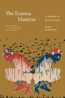 Traumatické mantry: Traumatická trauma: Spomienky v básňach v próze - The Trauma Mantras: A Memoir in Prose Poems