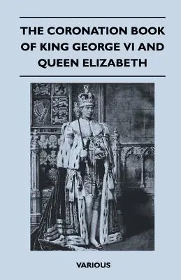 Korunovačná kniha kráľa Juraja VI. a kráľovnej Alžbety - The Coronation Book of King George VI and Queen Elizabeth