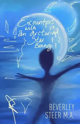 Stretnutia s arkturiánskou hviezdnou bytosťou - Encounters With an Arcturian Star Being