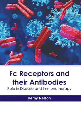 FC receptory a ich protilátky: Úloha pri ochoreniach a imunoterapii - FC Receptors and Their Antibodies: Role in Disease and Immunotherapy