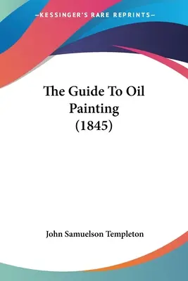 Sprievodca olejomaľbou (1845) - The Guide To Oil Painting (1845)