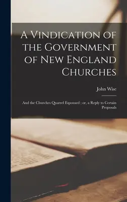 Obhajoba vlády novoanglických cirkví: a spor o cirkvi; alebo odpoveď na niektoré návrhy - A Vindication of the Government of New England Churches: and the Churches Quarrel Espoused; or, a Reply to Certain Proposals