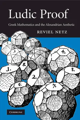 Ludic Proof: Grécka matematika a alexandrijská estetika - Ludic Proof: Greek Mathematics and the Alexandrian Aesthetic