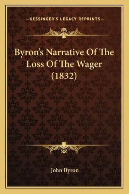 Byronovo rozprávanie o strate stávky (1832) - Byron's Narrative Of The Loss Of The Wager (1832)