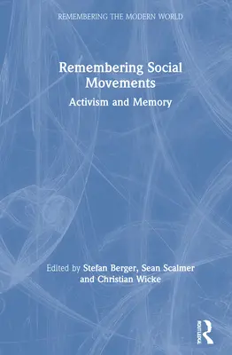 Spomínanie na sociálne hnutia: Aktivizmus a pamäť - Remembering Social Movements: Activism and Memory