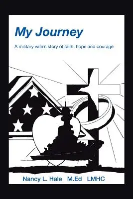 Moja cesta: Príbeh vojenskej manželky o viere, nádeji a odvahe - My Journey: A Military Wife's Story of Faith, Hope, and Courage