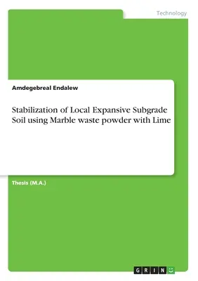 Stabilizácia lokálnej expanzívnej základovej pôdy pomocou mramorového odpadu s vápnom - Stabilization of Local Expansive Subgrade Soil using Marble waste powder with Lime