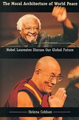 Morálna architektúra svetového mieru: Laureáti Nobelovej ceny diskutujú o našej globálnej budúcnosti - The Moral Architecture of World Peace: Nobel Laureates Discuss Our Global Future