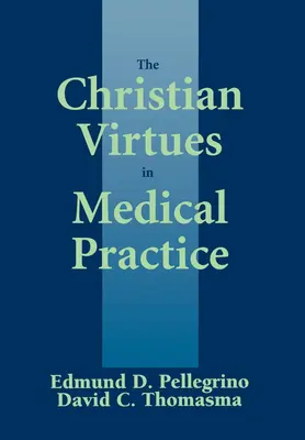 Kresťanské cnosti v lekárskej praxi - The Christian Virtues in Medical Practice