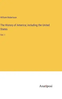 Dejiny Ameriky vrátane Spojených štátov: I. - The History of America; including the United States: Vol. I