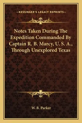 Zápisky z expedície, ktorej velil kapitán R. B. Marcy, U. S. A., cez nepreskúmaný Texas v roku 1854. - Notes Taken During The Expedition Commanded By Captain R. B. Marcy, U. S. A., Through Unexplored Texas