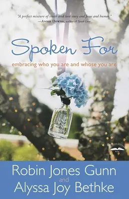 Hovorené pre: Prijať to, kým si a kým si - Spoken For: Embracing Who You Are and Whose You Are