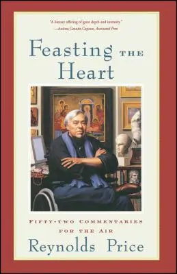 Hostina pre srdce: Päťdesiatdva komentárov pre vzduch - Feasting the Heart: Fifty-Two Commentaries for the Air