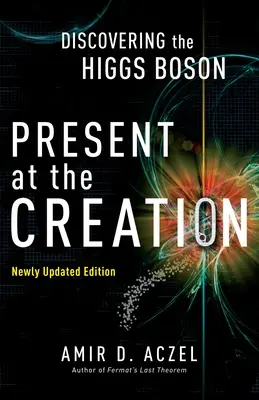 Prítomní pri stvorení: Objavenie Higgsovho bozónu - Present at the Creation: Discovering the Higgs Boson