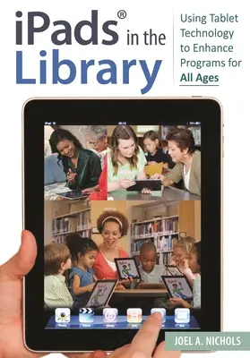 Ipad(r) v knižnici: Používanie technológie tabletov na zlepšenie programov pre všetky vekové kategórie - Ipads(r) in the Library: Using Tablet Technology to Enhance Programs for All Ages