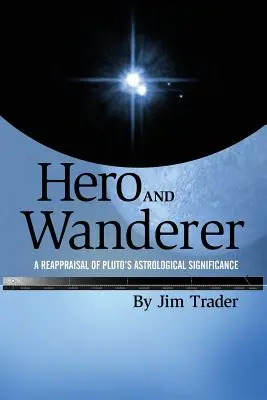 Hrdina a pútnik: Prehodnotenie astrologického významu Pluta - Hero and Wanderer: A Reappraisal of Pluto's Astrological Significance