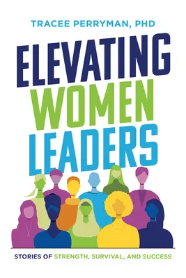 Zvyšovanie úrovne vedúcich žien: Príbehy o sile, prežití a úspechu - Elevating Women Leaders: Stories of Strength, Survival and Success
