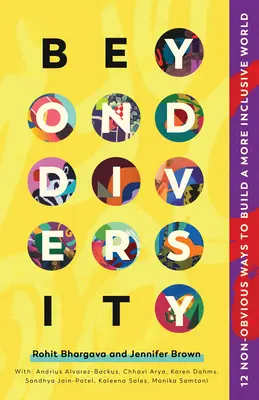 Za hranicami rozmanitosti: 12 nezrejmých spôsobov, ako vybudovať inkluzívnejší svet - Beyond Diversity: 12 Non-Obvious Ways to Build a More Inclusive World