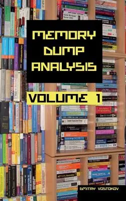 Antológia analýzy výpisov pamäte, zväzok 1 - Memory Dump Analysis Anthology Collector's Edition, Volume 1