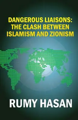 Nebezpečné známosti: Nebezpečné zrážky: Stret islamizmu a sionizmu - Dangerous Liaisons: The Clash Between Islamism and Zionism