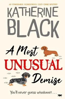 Najnezvyčajnejšia smrť: Neprehliadnuteľná, vtipná, útulná kriminálna záhada - A Most Unusual Demise: An unmissable, humorous, cozy crime mystery