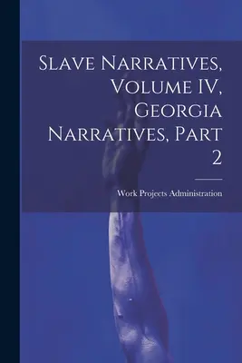 Rozprávania otrokov, zväzok IV, Rozprávania z Georgie, časť 2 - Slave Narratives, Volume IV, Georgia Narratives, Part 2