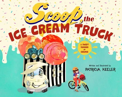 Scoop, the Ice Cream Truck (Zmrzlinársky kamión): Sladké leto plné zmien - Scoop, the Ice Cream Truck: A Sweet Summer of Change